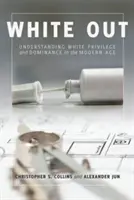 White Out; Înțelegerea privilegiului și dominației albilor în epoca modernă - White Out; Understanding White Privilege and Dominance in the Modern Age