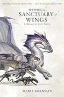 În sanctuarul aripilor - Un memoriu de Lady Trent - Within the Sanctuary of Wings - A Memoir by Lady Trent