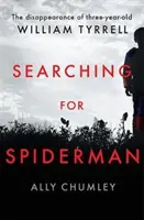 În căutarea lui Spiderman - Dispariția copilului de trei ani William Tyrrell - Searching for Spiderman - The Disappearance of Three-year-old William Tyrrell