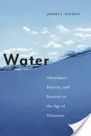 Apa: Abundență, penurie și securitate în era umanității (Abundance, Scarcity, and Security in the Age of Humanity) - Water: Abundance, Scarcity, and Security in the Age of Humanity
