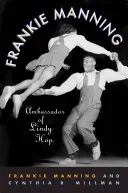 Frankie Manning: Ambasador al Lindy Hop - Frankie Manning: Ambassador of Lindy Hop
