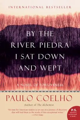 Lângă râul Piedra m-am așezat și am plâns: Un roman al iertării - By the River Piedra I Sat Down and Wept: A Novel of Forgiveness