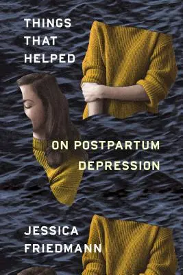 Lucruri care m-au ajutat: Despre depresia postpartum - Things That Helped: On Postpartum Depression