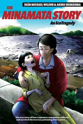 Povestea Minamata: O ecotragedie - The Minamata Story: An Ecotragedy