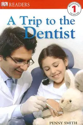DK Readers L1: O călătorie la dentist - DK Readers L1: A Trip to the Dentist