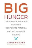 Marea foamete: Alianța nefirească dintre corporațiile americane și grupurile împotriva foametei - Big Hunger: The Unholy Alliance Between Corporate America and Anti-Hunger Groups