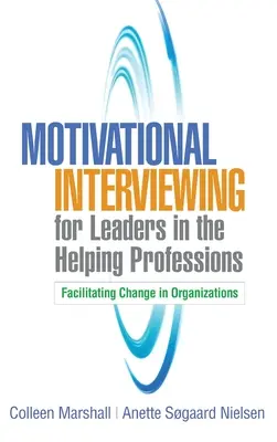 Interviul motivațional pentru lideri în profesiile de asistență: Facilitarea schimbării în organizații - Motivational Interviewing for Leaders in the Helping Professions: Facilitating Change in Organizations