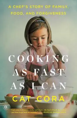 Gătesc cât de repede pot: Povestea unui bucătar despre familie, mâncare și iertare - Cooking as Fast as I Can: A Chef's Story of Family, Food, and Forgiveness