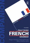 Practicarea gramaticii franceze: un caiet de lucru - Practising French Grammar: A Workbook