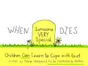 Când moare cineva foarte special: Copiii pot învăța să facă față durerii - When Someone Very Special Dies: Children Can Learn to Cope with Grief