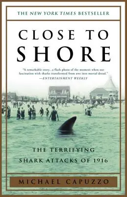 Aproape de țărm: Atacurile terifiante ale rechinilor din 1916 - Close to Shore: The Terrifying Shark Attacks of 1916