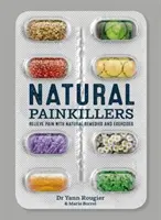 Analgezice naturale - Alungă durerea cu remedii și exerciții naturale - Natural Painkillers - Relieve Pain with Natural Remedies and Exercises