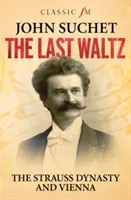 Ultimul vals - Dinastia Strauss și Viena - Last Waltz - The Strauss Dynasty and Vienna
