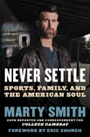 Never Settle: Sportul, familia și sufletul american - Never Settle: Sports, Family, and the American Soul
