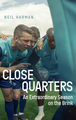 Close Quarters: Un sezon extraordinar pe muchie de cuțit și în spatele scenei - Close Quarters: An Extraordinary Season on the Brink and Behind the Scenes