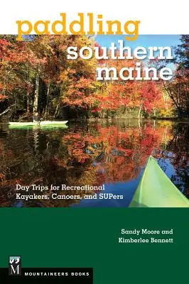Paddling Southern Maine: Excursii de o zi pentru caiaciști de agrement, canoești și super - Paddling Southern Maine: Day Trips for Recreational Kayakers, Canoers, and Supers