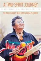 O călătorie cu două spirite: Autobiografia unei bătrâne lesbiene Ojibwa-Cree - A Two-Spirit Journey: The Autobiography of a Lesbian Ojibwa-Cree Elder