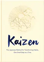 Kaizen - Metoda japoneză de transformare a obiceiurilor, pas cu pas (Harvey Sarah (Senior Rights Manager)) - Kaizen - The Japanese Method for Transforming Habits, One Small Step at a Time (Harvey Sarah (Senior Rights Manager))