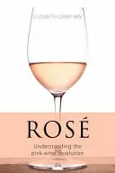 Rose - Înțelegerea revoluției vinului roz - Rose - Understanding the pink wine revolution