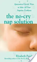 Soluția somnului fără plâns: Modalități blânde garantate de rezolvare a tuturor problemelor tale legate de somn - The No-Cry Nap Solution: Guaranteed Gentle Ways to Solve All Your Naptime Problems