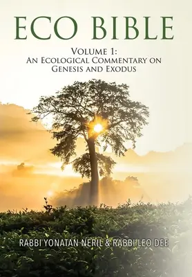 Biblia Eco: Volumul 1: Un comentariu ecologic asupra Genezei și Exodului - Eco Bible: Volume 1: An Ecological Commentary on Genesis and Exodus