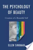 Psihologia frumuseții: Crearea unui sine frumos - The Psychology of Beauty: Creation of a Beautiful Self