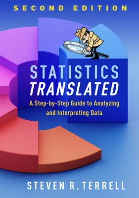 Statistica tradusă, ediția a doua: Un ghid pas cu pas pentru analizarea și interpretarea datelor - Statistics Translated, Second Edition: A Step-By-Step Guide to Analyzing and Interpreting Data