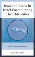 Evreii și arabii din Israel își întâlnesc identitățile: Transformări în dialog - Jews and Arabs in Israel Encountering Their Identities: Transformations in Dialogue