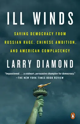 Vânturi rele: Salvarea democrației de furia rusă, ambiția chineză și mulțumirea americană - Ill Winds: Saving Democracy from Russian Rage, Chinese Ambition, and American Complacency