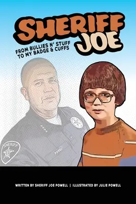 Șeriful Joe: De la bătăuși și chestii la insigna și cătușele mele - Sheriff Joe: From Bullies N' Stuff to My Badge & Cuffs