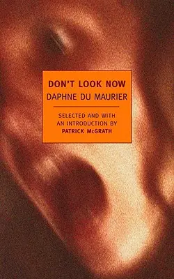 Don't Look Now: Povestiri selectate de Daphne Du Maurier - Don't Look Now: Selected Stories of Daphne Du Maurier