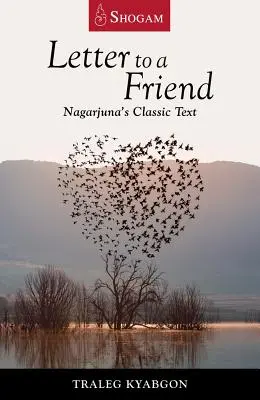 Scrisoare către un prieten: Textul clasic al lui Nagarjuna - Letter to a Friend: Nagarjuna's Classic Text