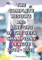 Rezultatele complete și formațiile din UEFA Champions League 2018-2021 - Complete Results and Line-ups of the UEFA Champions League 2018-2021