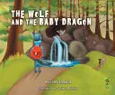 Lupul și puiul de dragon - The Wolf and the Baby Dragon