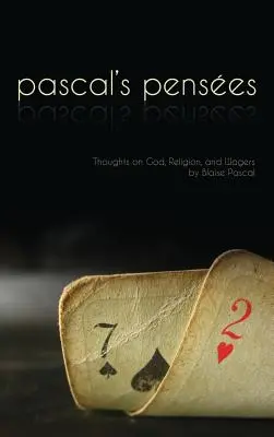 Pensees: Gândurile lui Pascal despre Dumnezeu, religie și pariuri - Pensees: Pascal's Thoughts on God, Religion, and Wagers
