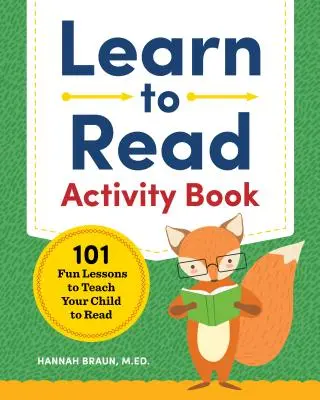 Învață să citești Carte de activități: 101 lecții distractive pentru a vă învăța copilul să citească - Learn to Read Activity Book: 101 Fun Lessons to Teach Your Child to Read