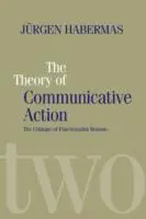 The Theory of Communicative Action: Lifeworld and Systems, a Critique of Functionalist Reason, Volumul 2 - The Theory of Communicative Action: Lifeworld and Systems, a Critique of Functionalist Reason, Volume 2