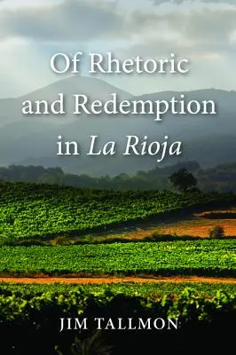 Retorică și răscumpărare în La Rioja - Of Rhetoric and Redemption in La Rioja