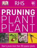 RHS Pruning Plant by Plant - Cum să tai mai mult de 200 de plante populare - RHS Pruning Plant by Plant - How to Prune more than 200 Popular Plants