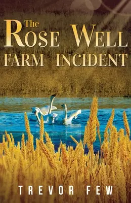 Incidentul de la ferma Rose Well - The Rose Well Farm Incident