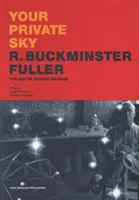 Cerul tău privat: R. Buckminster Fuller: Arta științei designului - Your Private Sky: R. Buckminster Fuller: The Art of Design Science