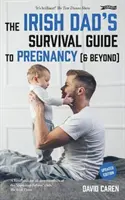 Ghidul de supraviețuire al tatălui irlandez pentru sarcină [și după] - Irish Dad's Survival Guide to Pregnancy [& Beyond]