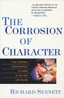 Corodarea caracterului: Consecințele personale ale muncii în noul capitalism - The Corrosion of Character: The Personal Consequences of Work in the New Capitalism