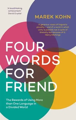 Patru cuvinte pentru prieten: Recompensele utilizării mai multor limbi într-o lume divizată - Four Words for Friend: The Rewards of Using More Than One Language in a Divided World