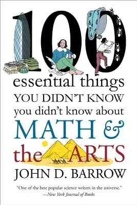 100 de lucruri esențiale pe care nu știați că nu le știați despre matematică și arte - 100 Essential Things You Didn't Know You Didn't Know about Math and the Arts