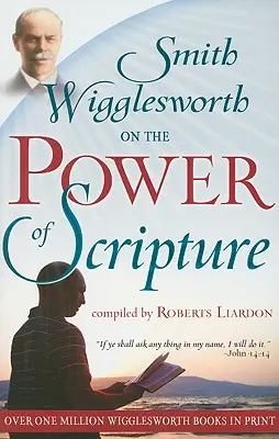 Smith Wigglesworth despre puterea Scripturii - Smith Wigglesworth on the Power of Scripture