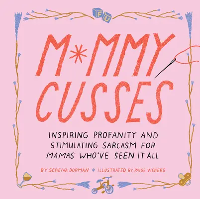 Mami înjură: Inspiring Profanity and Stimulating Sarcasm for Mamas Who've Seen It All - Mommy Cusses: Inspiring Profanity and Stimulating Sarcasm for Mamas Who've Seen It All