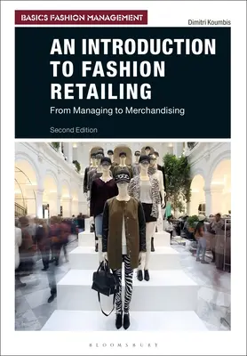 O introducere în comerțul cu amănuntul al modei: De la management la merchandising - An Introduction to Fashion Retailing: From Managing to Merchandising