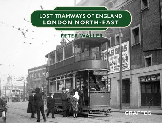 Tramvaie pierdute din Anglia: Londra Nord-Est - Lost Tramways of England: London North East