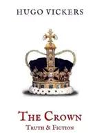 Crown: Adevăr și ficțiune - O analiză a serialului Netflix The Crown - Crown: Truth & Fiction - An Analysis of the Netflix Series The Crown